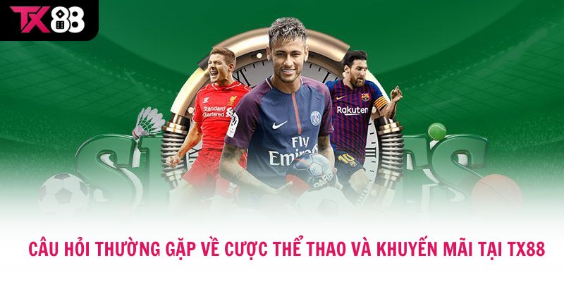 Câu hỏi thường gặp về cược thể thao và khuyến mãi tại TX88