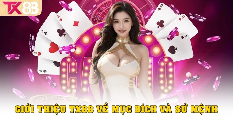 Giới thiệu TX88 về mục đích và sứ mệnh