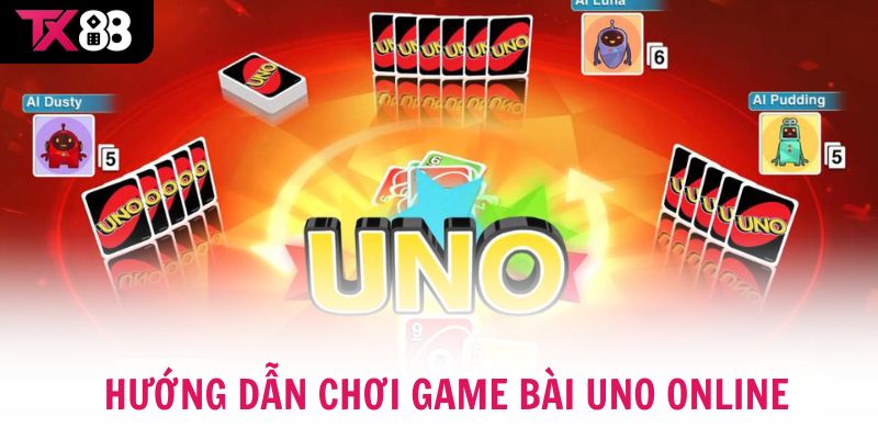 Hướng dẫn chơi Game Bài Uno Online chỉ trong 1 phút