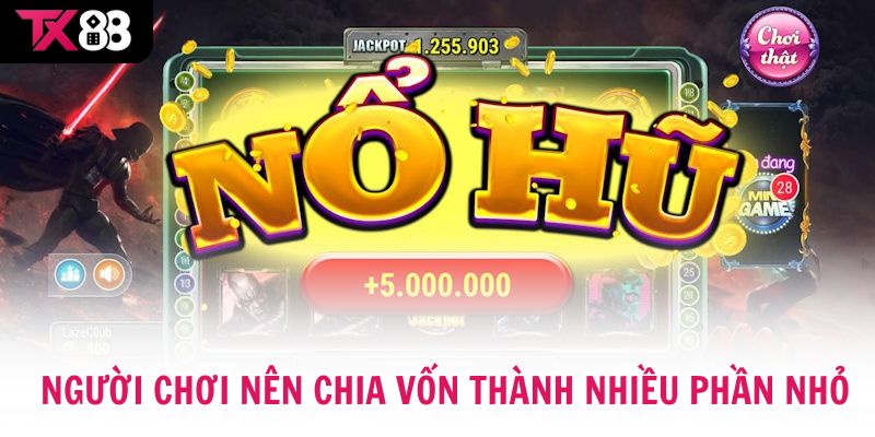 Người chơi nên chia vốn thành nhiều phần nhỏ