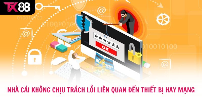 Nhà cái không chịu trách lỗi liên quan đến thiết bị hay mạng